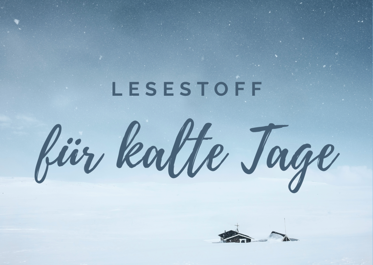 Lesestoff für kalte Tage