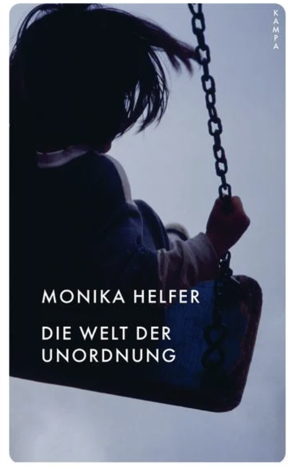 Monika Helfer: Die Welt der Unordnung