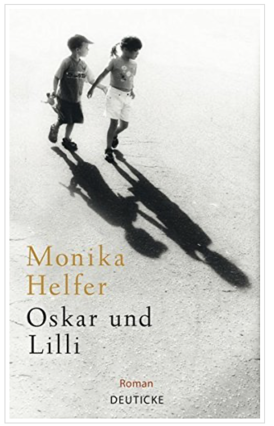 Monika Helfer: Oskar und Lilli